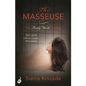 Masseuse: Body Work 1, Paperback - Sierra Kincade imagine