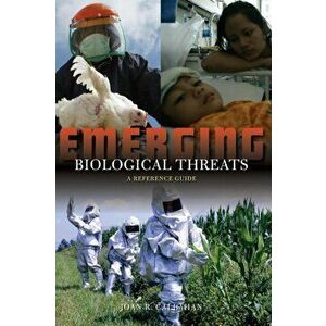 Emerging Biological Threats. A Reference Guide, Hardback - Joan R. Callahan imagine