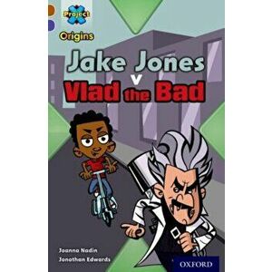 Project X Origins: Brown Book Band, Oxford Level 11: Heroes and Villains: Jake Jones v Vlad the Bad, Paperback - Joanna Nadin imagine