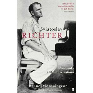 Sviatoslav Richter. Notebooks and Conversations, Paperback - Bruno Monsaingeon imagine