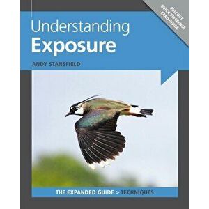 Understanding Exposure, Paperback - Andy Stansfield imagine