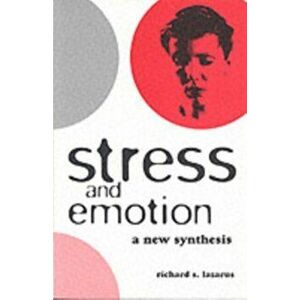 Stress and Emotion. A New Synthesis, Paperback - Richard S. Lazarus imagine
