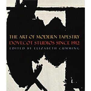 Art of Modern Tapestry. Dovecot Studios Since 1912, Hardback - Elizabeth Cumming imagine