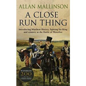 Close Run Thing. (Matthew Hervey 1), Paperback - Allan Mallinson imagine