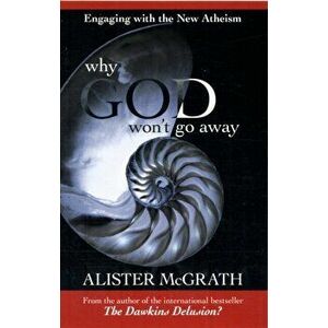 Why God Won't Go Away. Engaging with the New Atheism, Paperback - Alister, DPhil, DD McGrath imagine