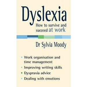 Dyslexia: How to survive and succeed at work, Paperback - Sylvia Moody imagine