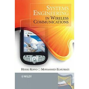 Systems Engineering in Wireless Communications, Hardback - Mohammed Elmusrati imagine