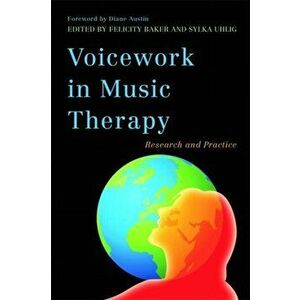 Voicework in Music Therapy. Research and Practice, Paperback - *** imagine