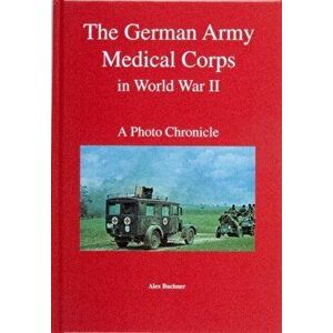 German Army Medical Corps in World War II, Hardback - Wolfgang Fleischer imagine