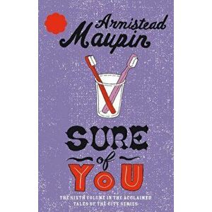 Sure Of You. Tales of the City 6, Paperback - Armistead Maupin imagine