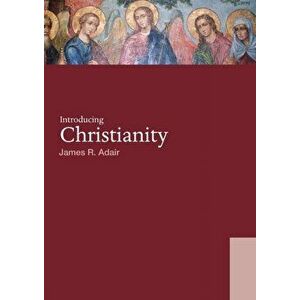 Introducing Christianity, Paperback - James R. Adair imagine