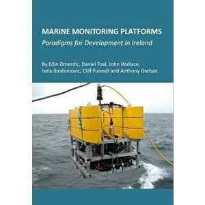 Marine Monitoring Platforms. Paradigms for Development in Ireland, Hardback - Anthony Grehan imagine