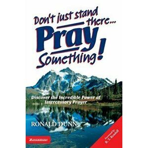 Don't Just Stand There, Pray Something, Paperback - Ronald Dunn imagine