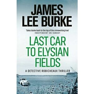Last Car To Elysian Fields, Paperback - James Lee Burke imagine
