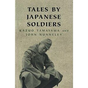 Tales By Japanese Soldiers, Paperback - John Nunneley imagine