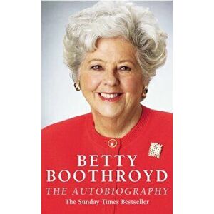 Betty Boothroyd Autobiography, Paperback - Betty Boothroyd imagine