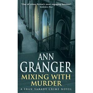 Mixing With Murder (Fran Varady 6). A lively mystery of blackmail and murder, Paperback - Ann Granger imagine