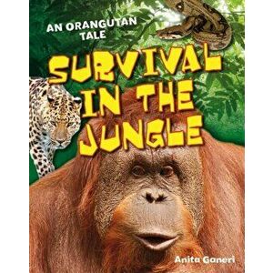 Survival in the Jungle. Age 6-7, above average readers, Paperback - Anita Ganeri imagine