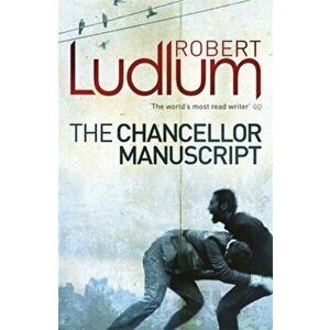 Chancellor Manuscript, Paperback - Robert Ludlum imagine