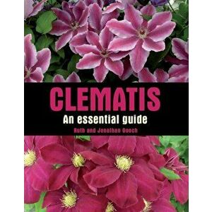 Clematis: an Essential Guide, Hardback - Ruth Gooch imagine