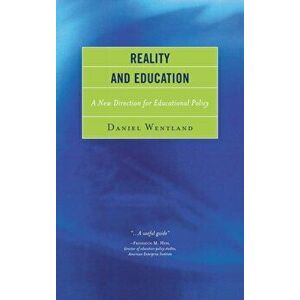 Reality and Education. A New Direction for Educational Policy, Hardback - Daniel Wentland imagine