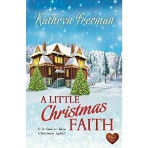 Little Christmas Faith, Paperback - Kathryn Freeman imagine