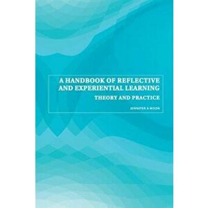 Handbook of Reflective and Experiential Learning. Theory and Practice, Paperback - Jennifer A. Moon imagine