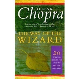 Way Of The Wizard. 20 Lessons for Living a Magical Life, Paperback - Deepak, M.D. Chopra imagine