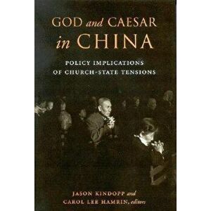 God and Caesar in China. Policy Implications of Church-State Tensions, Paperback - *** imagine