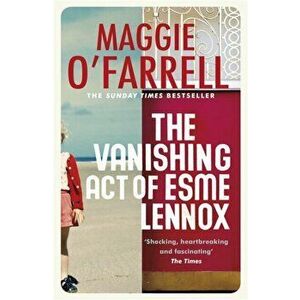 Vanishing Act of Esme Lennox, Paperback - Maggie O'Farrell imagine