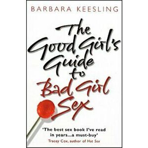 Good Girl's Guide To Bad Girl Sex, Paperback - Barbara, Ph.D Keesling imagine