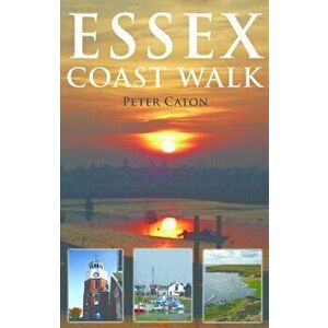 Essex Coast Walk, Paperback - Peter Caton imagine