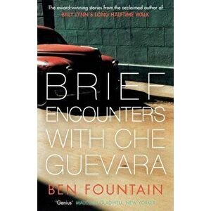 Brief Encounters with Che Guevara, Paperback - Ben Fountain imagine