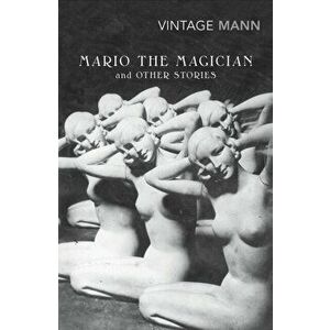 Mario and The Magician. & other stories, Paperback - Thomas Mann imagine