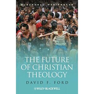 Future of Christian Theology, Paperback - David F. Ford imagine