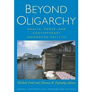 Beyond Oligarchy. Wealth, Power, and Contemporary Indonesian Politics, Paperback - *** imagine