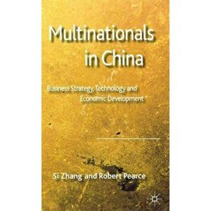 Multinationals in China. Business Strategy, Technology and Economic Development, Hardback - R. Pearce imagine