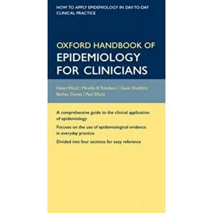 Oxford Handbook of Epidemiology for Clinicians, Paperback - Paul Elliott imagine