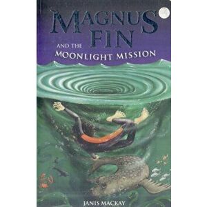 Magnus Fin and the Moonlight Mission, Paperback - Janis Mackay imagine