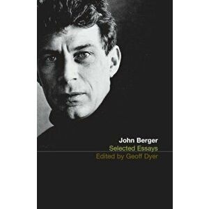 Selected Essays of John Berger, Paperback - John Berger imagine
