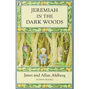 Jeremiah in the Dark Woods, Paperback - Janet Ahlberg imagine