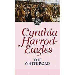 White Road. The Morland Dynasty, Book 28, Paperback - Cynthia Harrod-Eagles imagine
