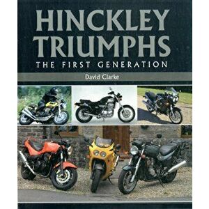 Hinckley Triumphs. The First Generation, Hardback - David Clarke imagine