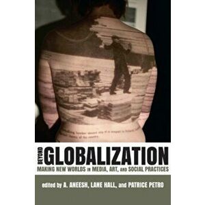 Beyond Globalization. Making New Worlds in Media, Art and Social Practices, Hardback - *** imagine