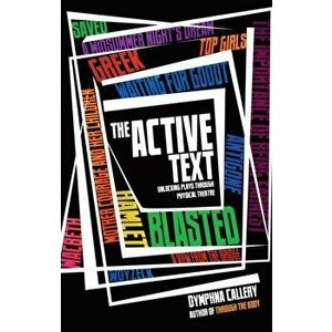 Active Text. Unlocking Plays Through Physical Theatre, Paperback - Dymphna Callery imagine