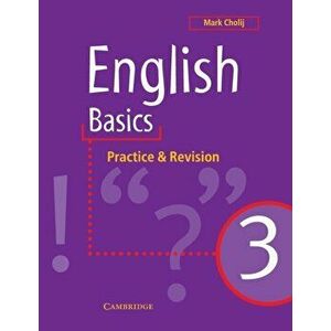 English Basics 3. Practice and Revision, Paperback - Mark Cholij imagine