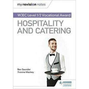My Revision Notes: WJEC Level 1/2 Vocational Award in Hospitality and Catering, Paperback - Yvonne Mackey imagine