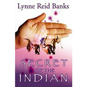 Secret of the Indian, Paperback - Lynne Reid Banks imagine