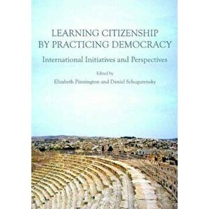 Learning Citizenship by Practicing Democracy. International Initiatives and Perspectives, Hardback - *** imagine