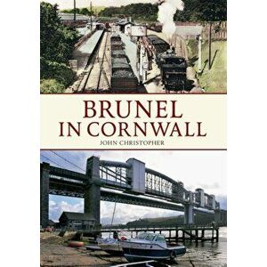 Brunel in Cornwall, Paperback - John Christopher imagine